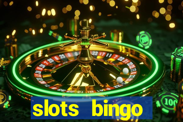 slots  bingo