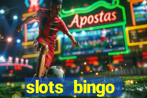 slots  bingo