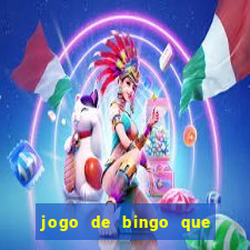 jogo de bingo que da dinheiro