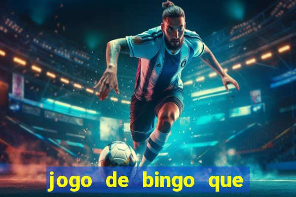 jogo de bingo que da dinheiro