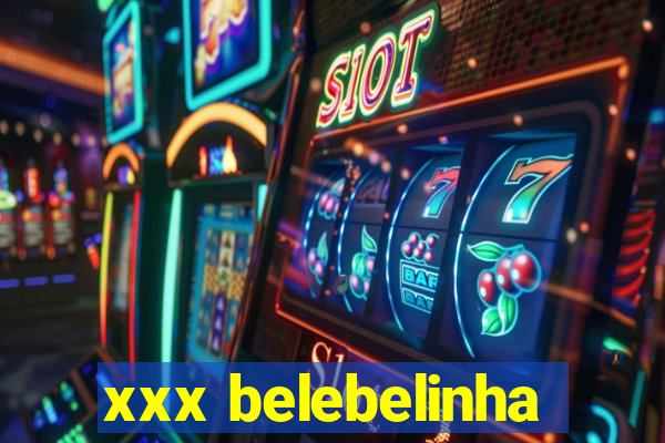 xxx belebelinha