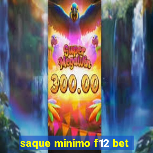 saque minimo f12 bet