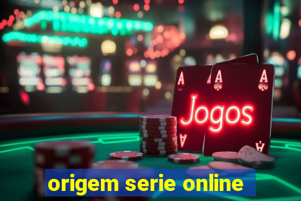 origem serie online