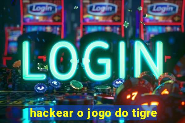 hackear o jogo do tigre