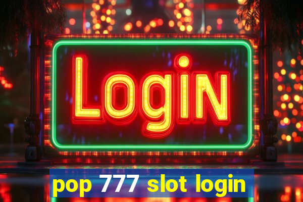 pop 777 slot login