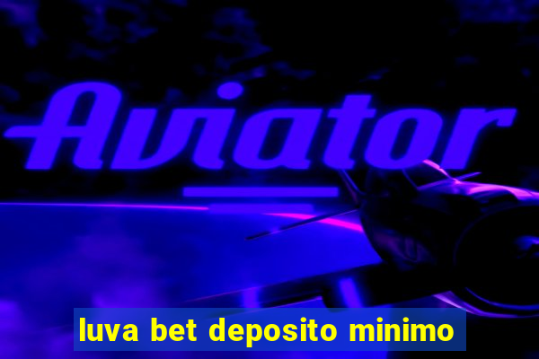 luva bet deposito minimo