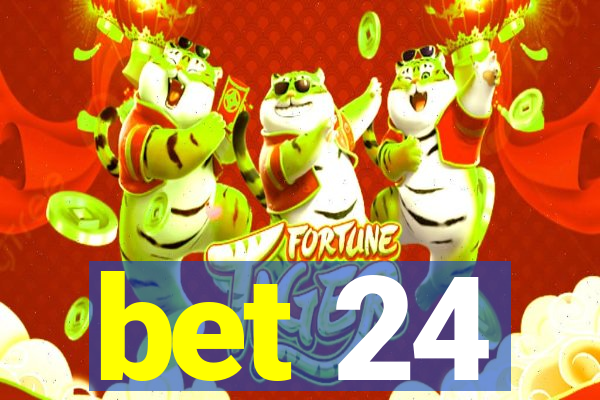 bet 24