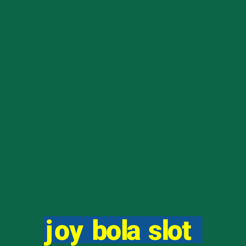 joy bola slot