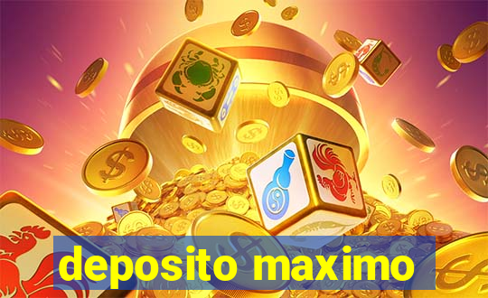 deposito maximo