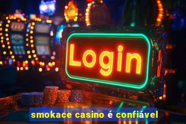 smokace casino é confiável