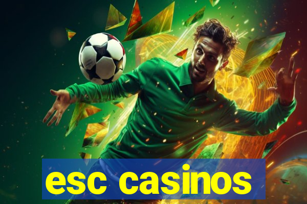 esc casinos