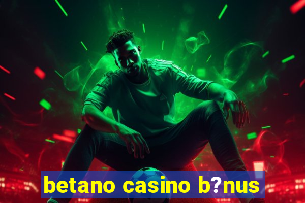 betano casino b?nus