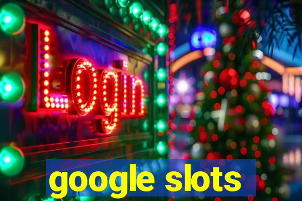 google slots