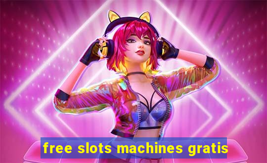 free slots machines gratis