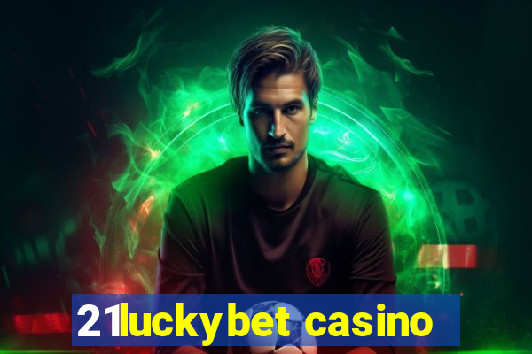 21luckybet casino