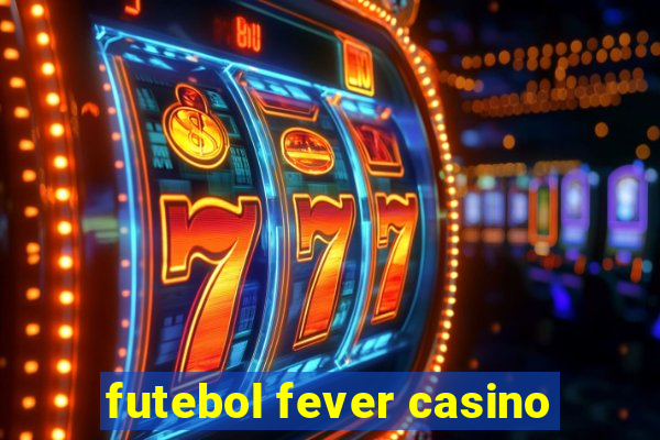 futebol fever casino