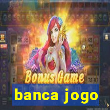 banca jogo