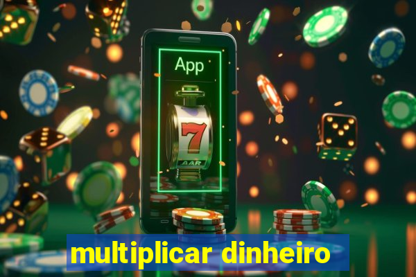 multiplicar dinheiro