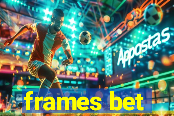 frames bet