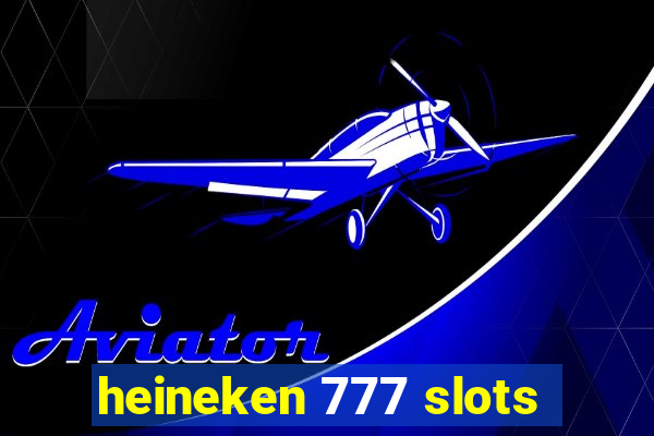 heineken 777 slots