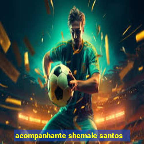 acompanhante shemale santos