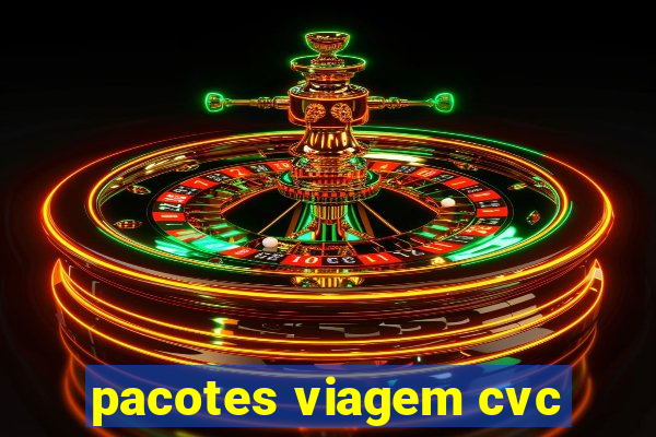 pacotes viagem cvc