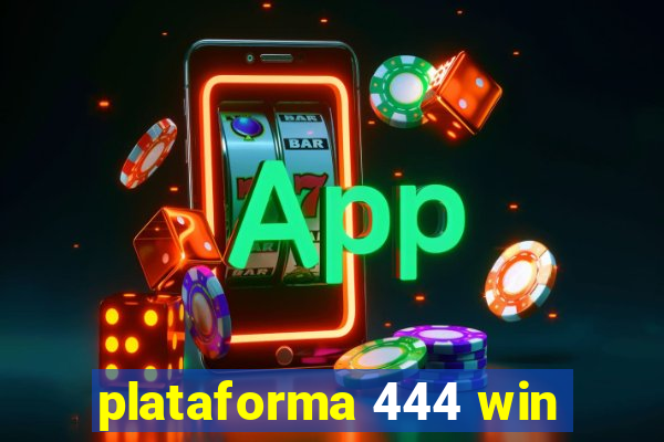 plataforma 444 win