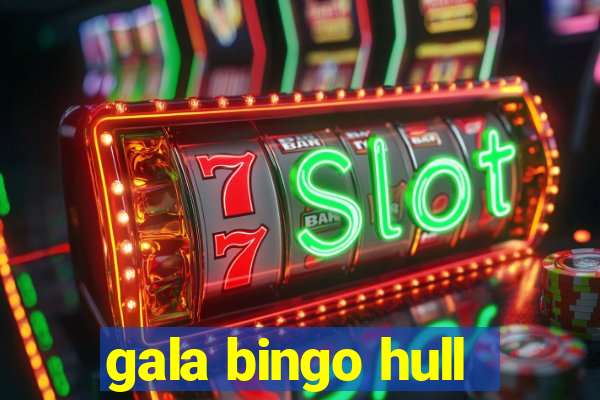 gala bingo hull