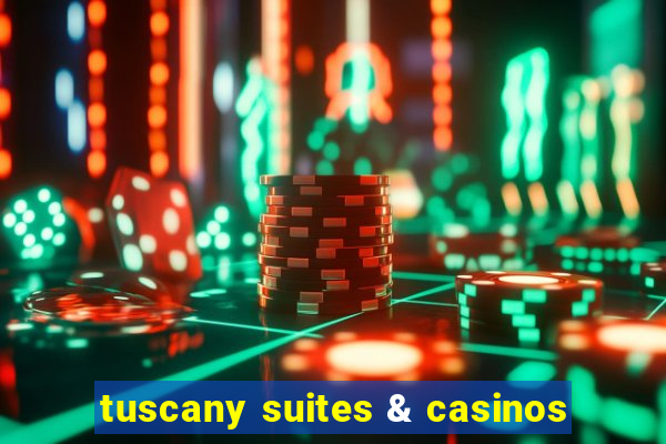 tuscany suites & casinos