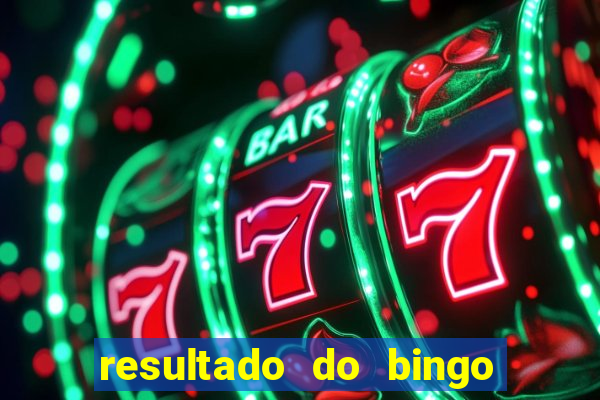 resultado do bingo de hoje