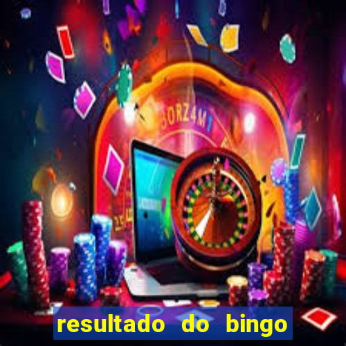 resultado do bingo de hoje