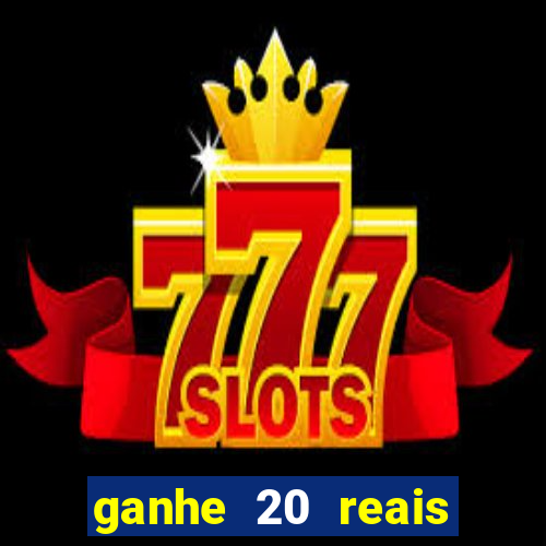 ganhe 20 reais para apostar cassino