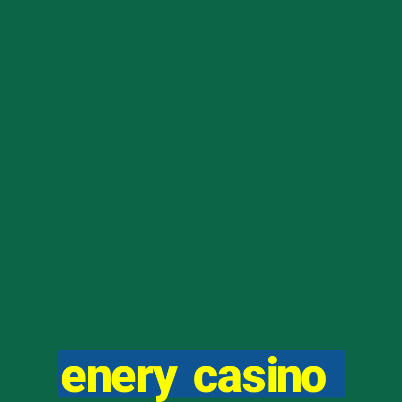 enery casino