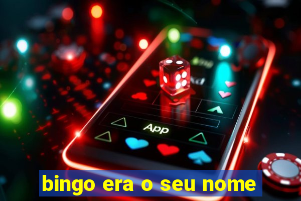 bingo era o seu nome