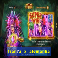 fran?a x alemanha onde assistir