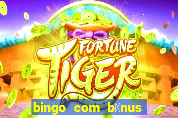 bingo com b么nus gr谩tis no cadastro