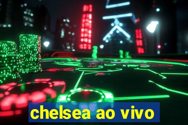 chelsea ao vivo