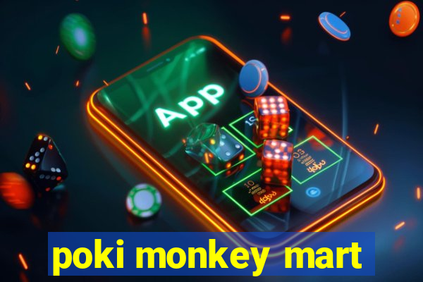 poki monkey mart