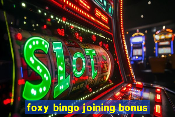 foxy bingo joining bonus