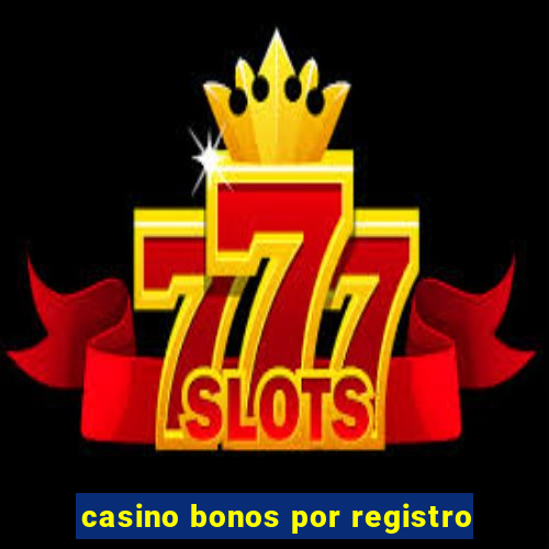 casino bonos por registro