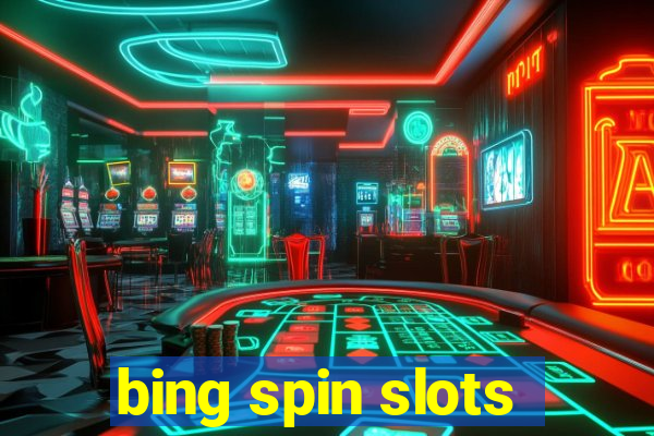 bing spin slots