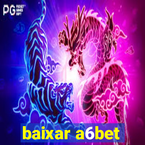 baixar a6bet