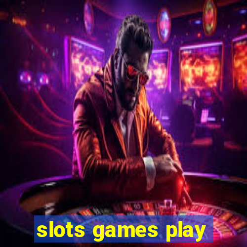 slots games play