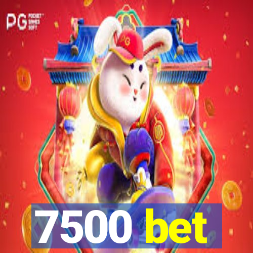 7500 bet