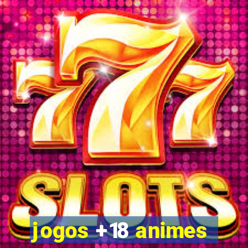 jogos +18 animes