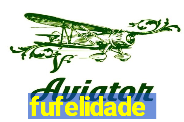 fufelidade