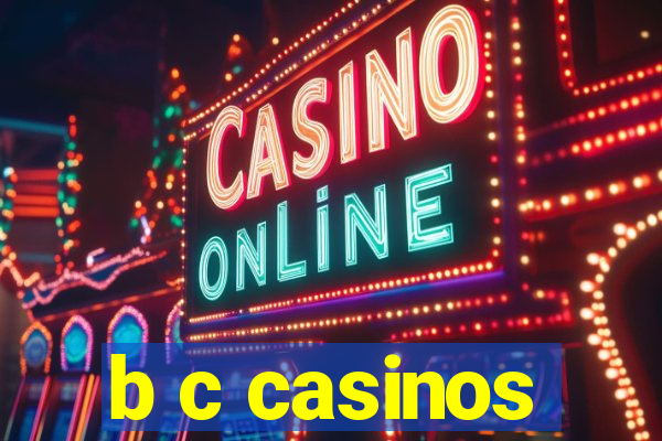 b c casinos