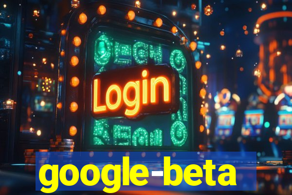 google-beta