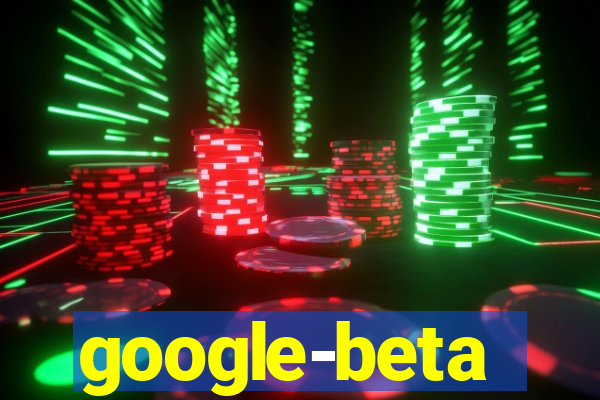 google-beta