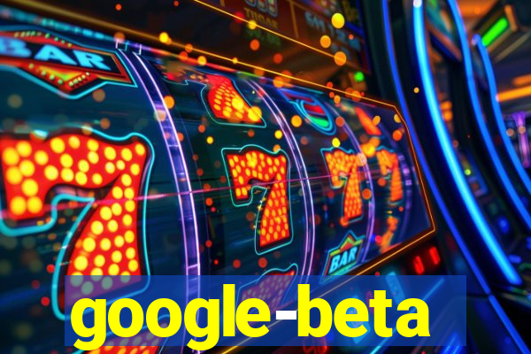 google-beta